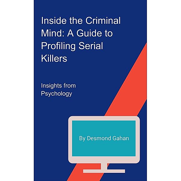 Inside the Criminal Mind: A Guide to Profiling Serial Killers, Sepharial, Desmond Gahan