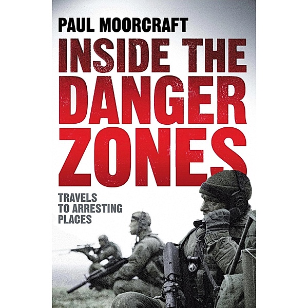 Inside the Danger Zones, Paul Moorcraft