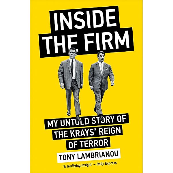 Inside the Firm - The Untold Story of The Krays' Reign of Terror, Tony Lambrianou