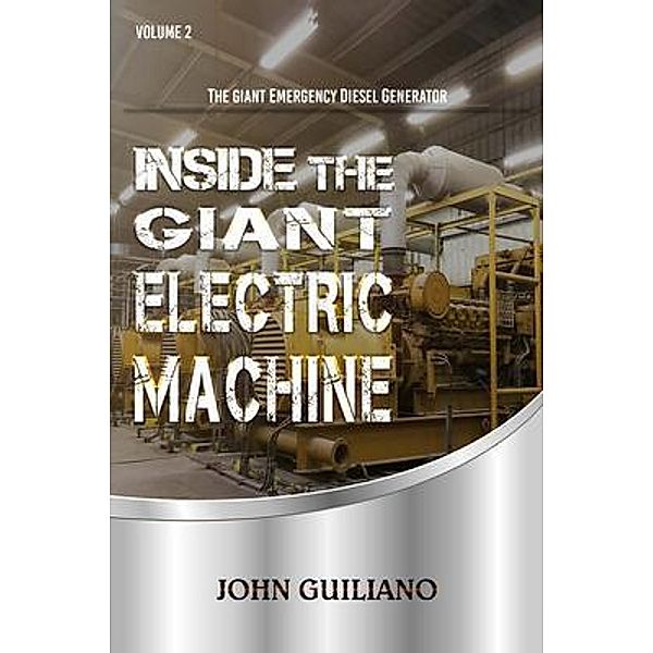 Inside the Giant Electric Machine Volume 2:The Giant Emergency Diesel Generator / Crown Books NYC, John Guiliano