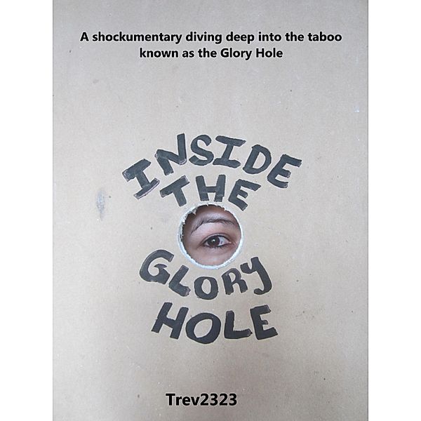 Inside the Glory Hole, Trev2323