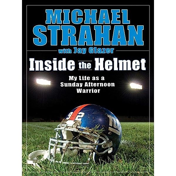 Inside the Helmet, Michael Strahan, Jay Glazer