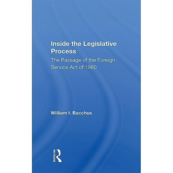 Inside The Legislative Process, William I. Bacchus