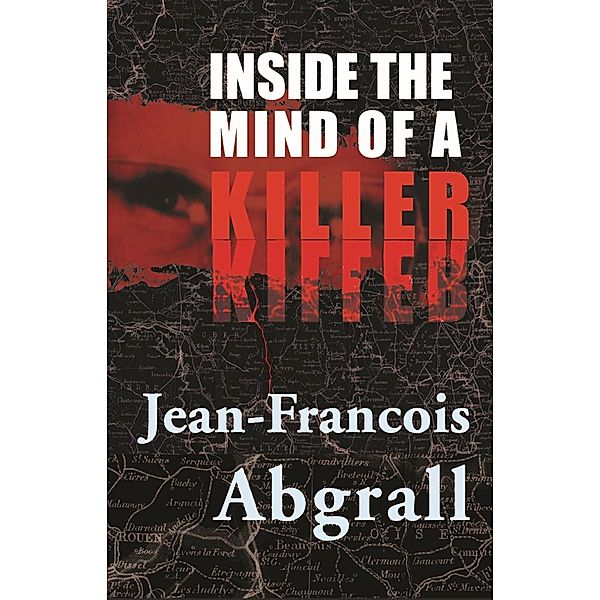 Inside The Mind Of A Killer, Jean-Francois Abgrall