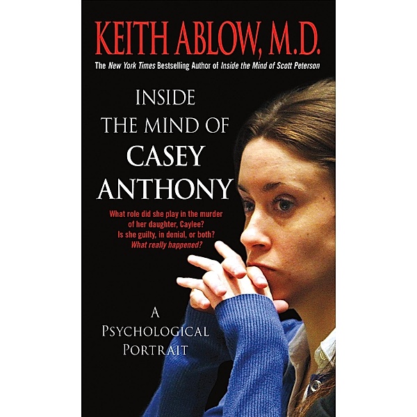 Inside the Mind of Casey Anthony, Keith Russell Ablow