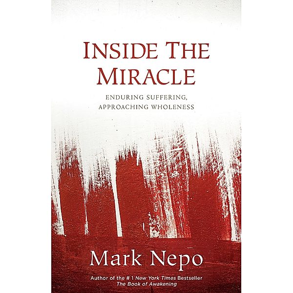 Inside the Miracle, Mark Nepo