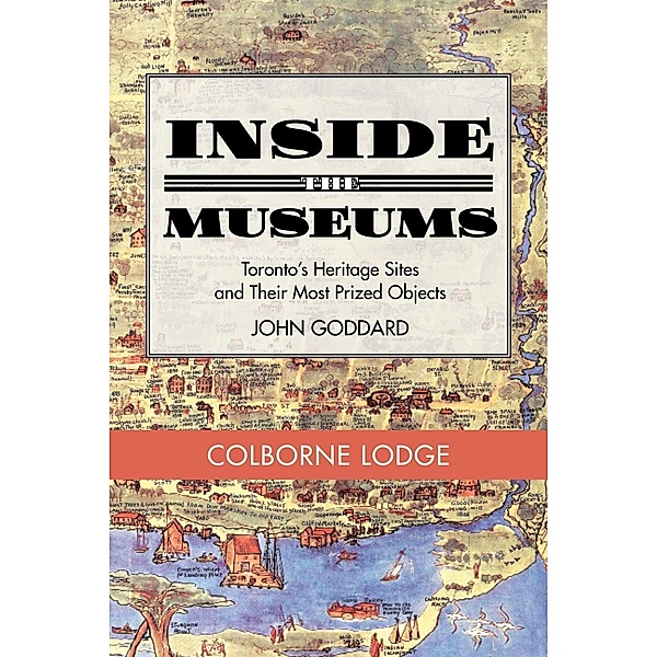 Inside the Museum - Colborne Lodge / Dundurn Press, John Goddard