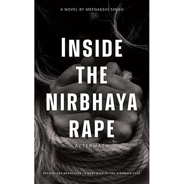 Inside the Nirbhaya Rape, Meenakshi Singh
