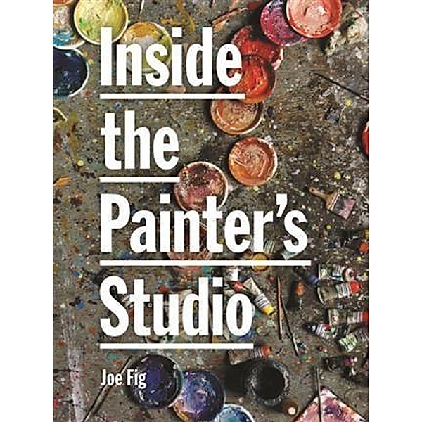 Inside the Painter's Studio, Joe Fig