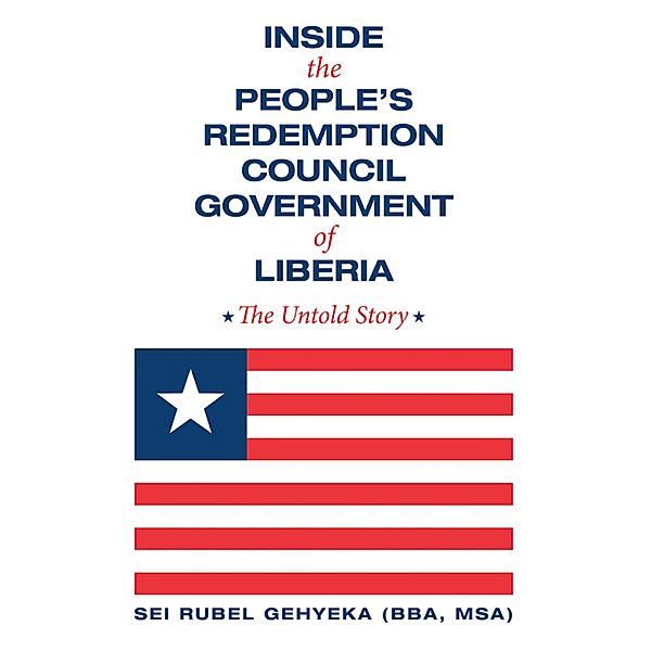 Inside the People'S Redemption Council Government of Liberia, Sei Rubel Gehyeka BBA MSA