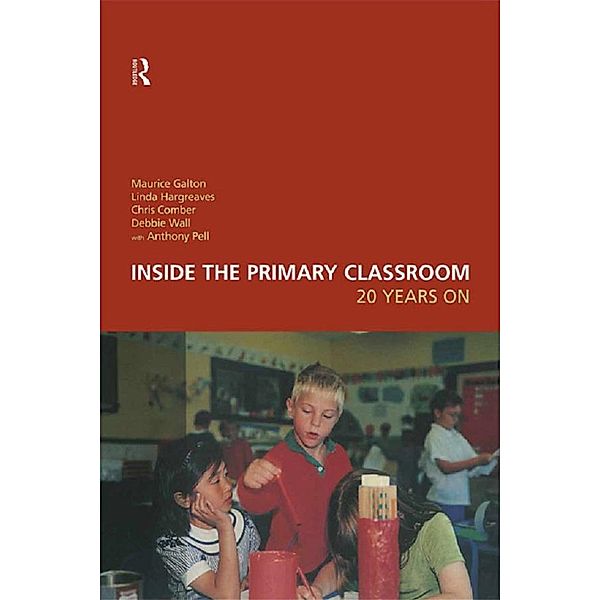 Inside the Primary Classroom: 20 Years On, Chris Comber, Maurice Galton, Linda Hargreaves, Debbie Wall