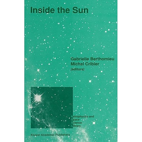 Inside the Sun / Astrophysics and Space Science Library Bd.159