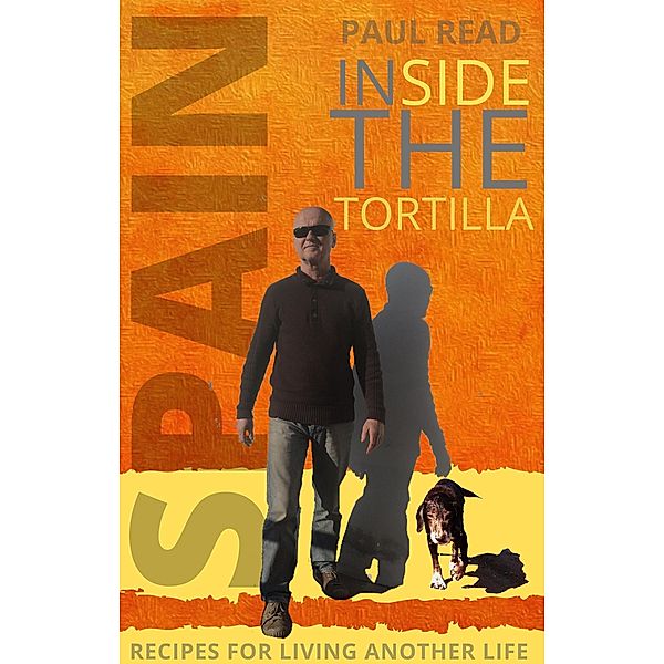 Inside the Tortilla: Recipes for Living Another Life (Radical Routes Series, #2) / Radical Routes Series, Paul Read