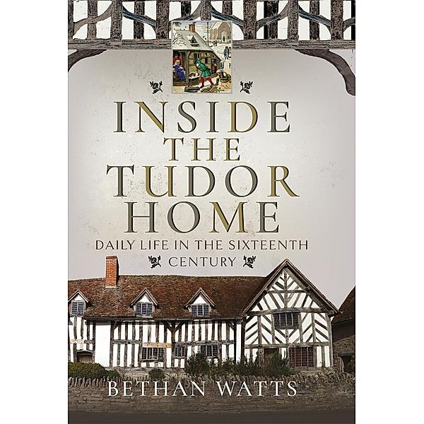 Inside the Tudor Home, Watts Bethan Watts