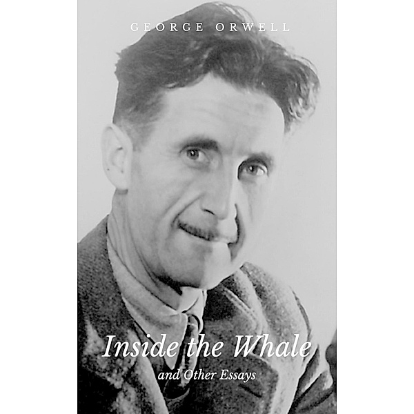 Inside the Whale and Other Essays, George Orwell