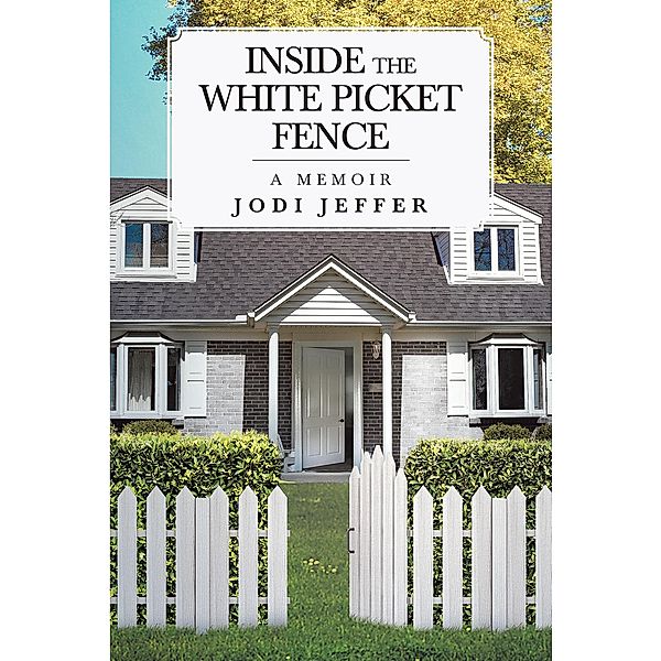 Inside the White Picket Fence, Jodi Jeffer