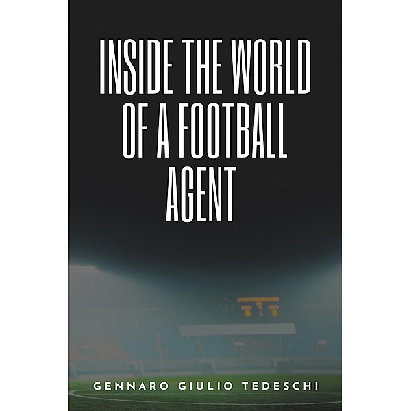 Inside the World of a Football Agent, Gennaro Giulio Tedeschi
