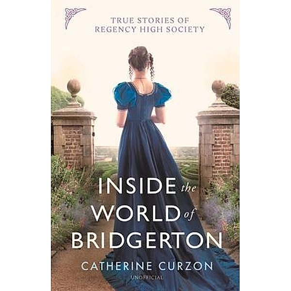 Inside the World of Bridgerton, Catherine Curzon