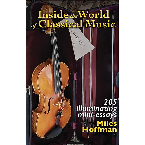 Inside the World of Classical Music, Miles Hoffman