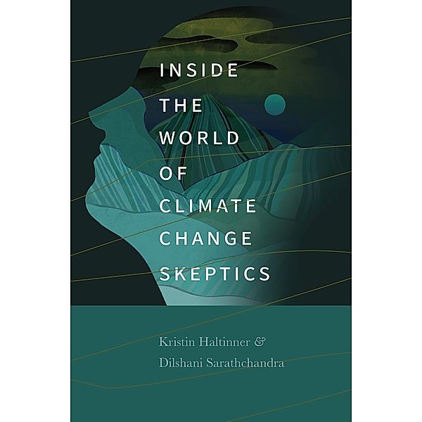 Inside the World of Climate Change Skeptics, Kristin Haltinner, Dilshani Sarathchandra
