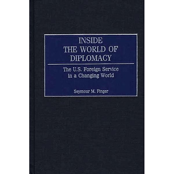 Inside the World of Diplomacy, Seymour M. Finger