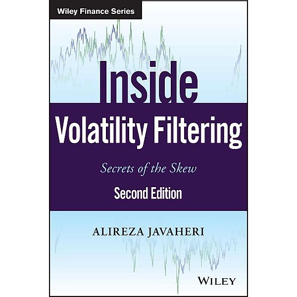 Inside Volatility Filtering / Wiley Finance Editions, Alireza Javaheri