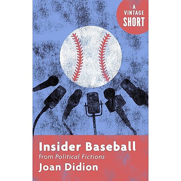 Insider Baseball / A Vintage Short, Joan Didion