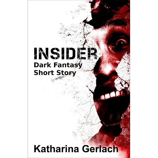 Insider: Dark Fantasy Short Story, Katharina Gerlach