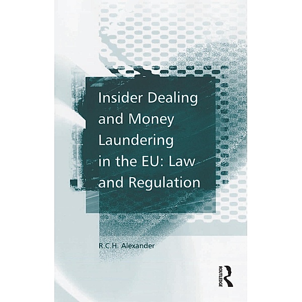 Insider Dealing and Money Laundering in the EU: Law and Regulation, R. C. H. Alexander