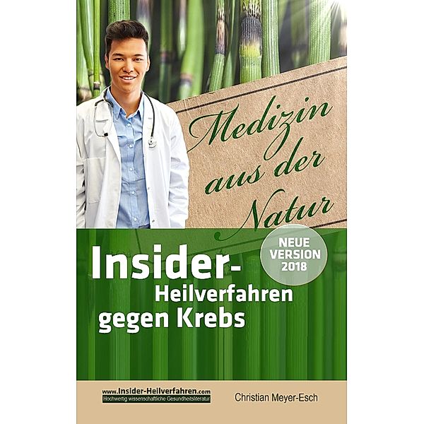 Insider-Heilverfahren gegen Krebs (Neue Version 2018), Christian Meyer-Esch