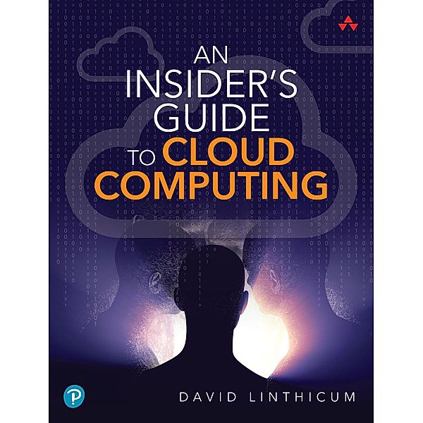 Insider's Guide to Cloud Computing, An, David Linthicum