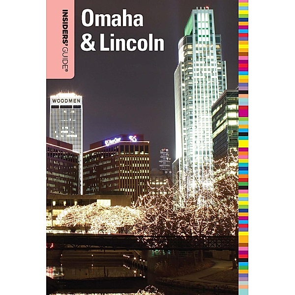 Insiders' Guide® to Omaha & Lincoln / Insiders' Guide Series, Sarah Baker Hansen