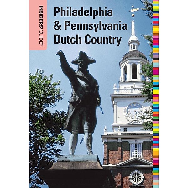 Insiders' Guide® to Philadelphia & Pennsylvania Dutch Country / Insiders' Guide Series, Marilyn Odesser-Torpey