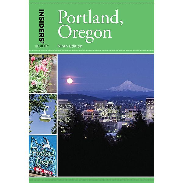 Insiders' Guide® to Portland, Oregon, Rachel Dresbeck