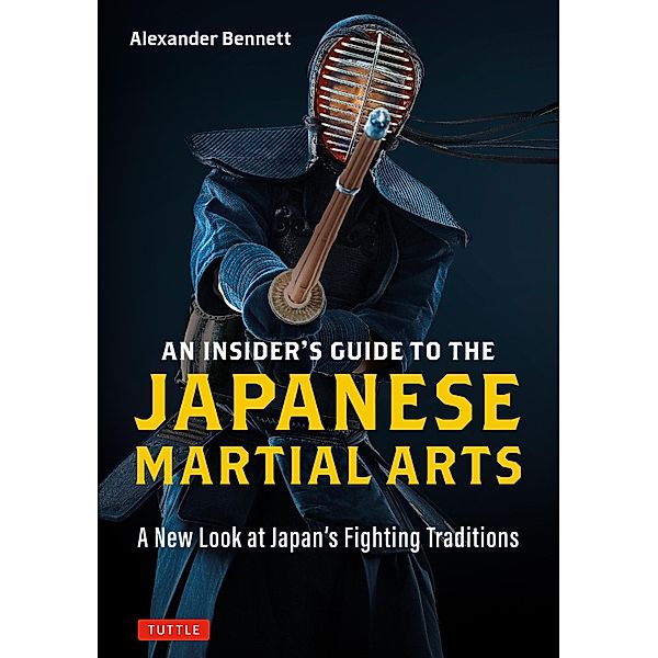 Insider's Guide to the Japanese Martial Arts, Alexander Bennett