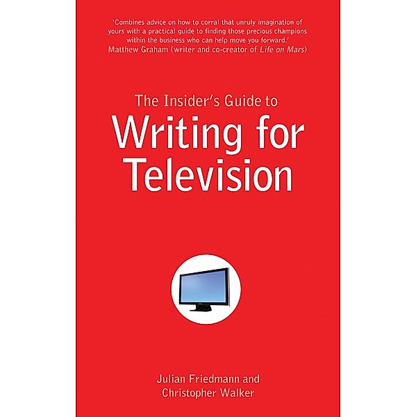 Insider's Guide to Writing for Television, Friedmann Julian Friedmann