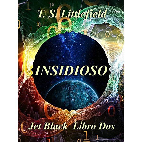 ~ Insidioso ~  ~ Jet Black: Libro Dos ~, T. S. Littlefield