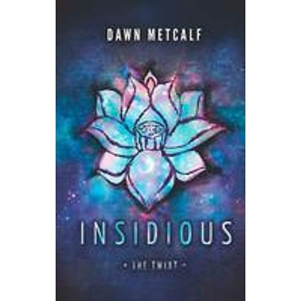 Insidious / The Twixt Bd.3, Dawn Metcalf