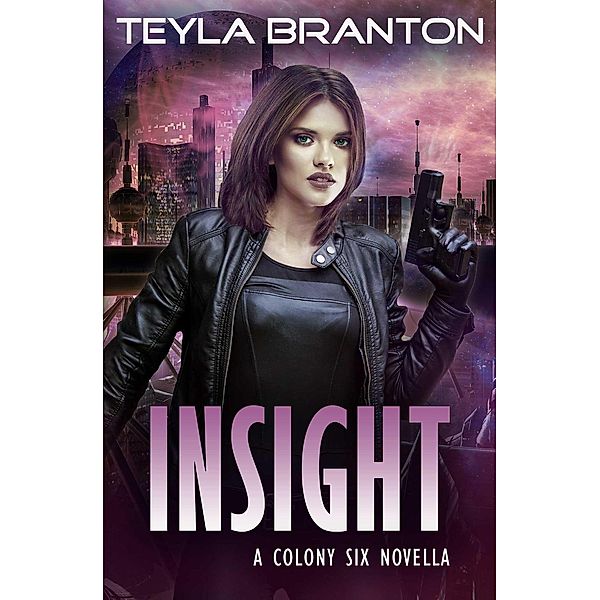Insight (Colony Six, #0) / Colony Six, Teyla Branton