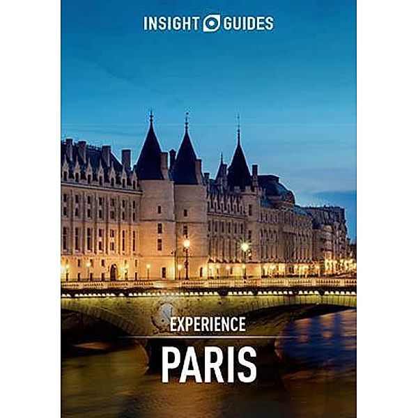 Insight Guides Experience Paris (Travel Guide eBook), Insight Guides