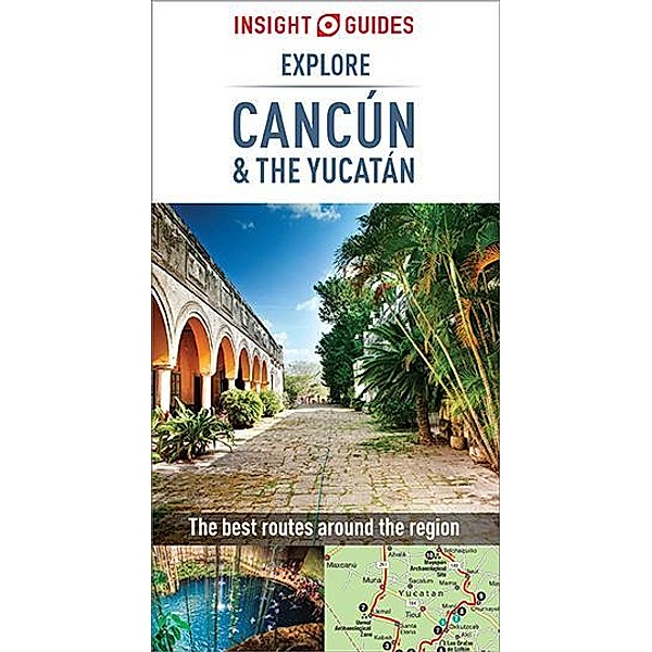 Insight Guides Explore Cancun & the Yucatan (Travel Guide eBook) / Insight Explore Guides, Insight Guides