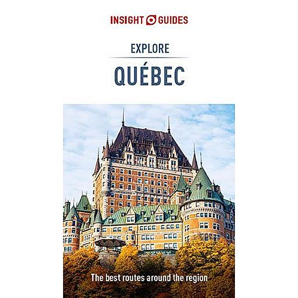 Insight Guides Explore Quebec (Travel Guide eBook), Insight Guides