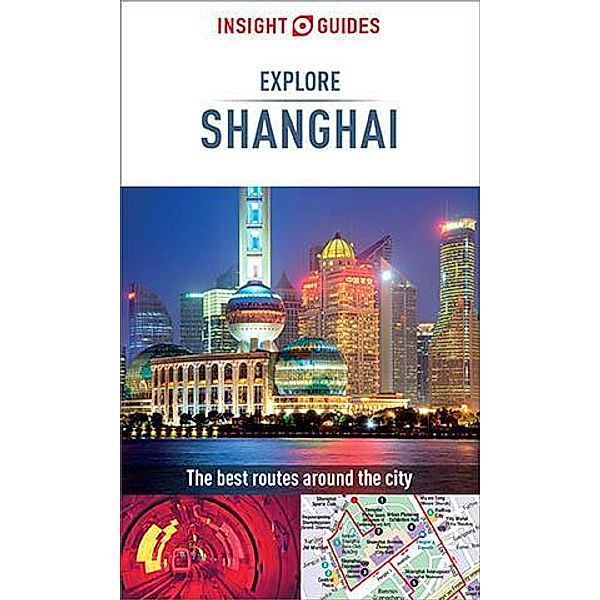 Insight Guides Explore Shanghai (Travel Guide eBook) / Insight Explore Guides, Insight Guides
