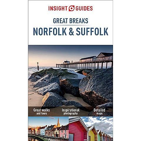 Insight Guides Great Breaks Norfolk & Suffolk (Travel Guide eBook), Insight Guides