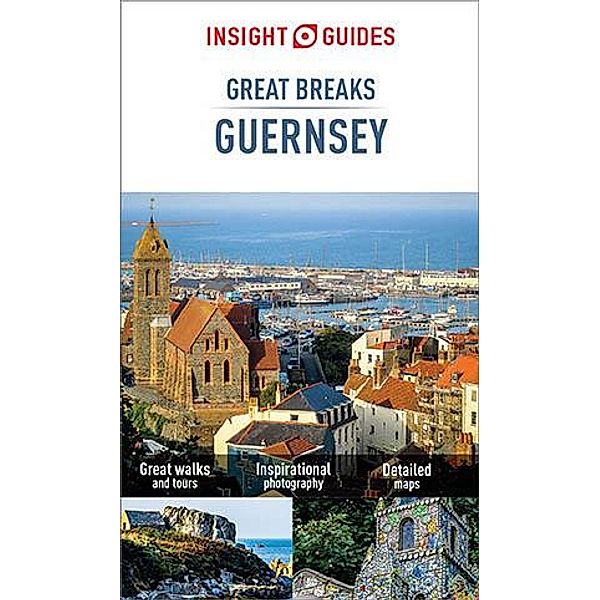 Insight Guides: Insight Guides Great Breaks Guernsey (Travel Guide eBook), Insight Guides