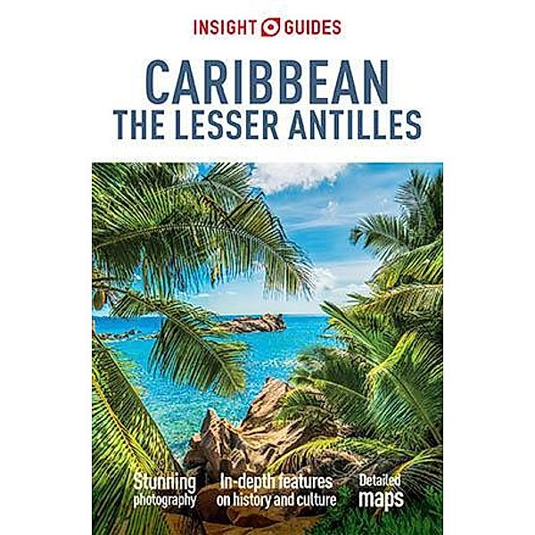 Insight: Insight Guides Caribbean: The Lesser Antilles (Travel Guide eBook), Insight Guides