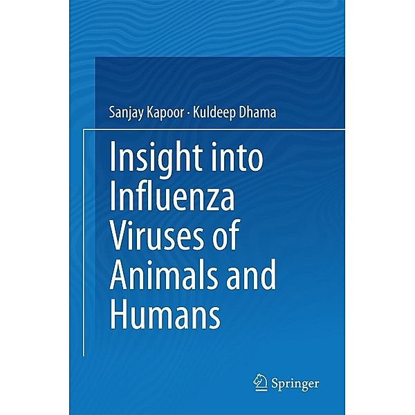 Insight into Influenza Viruses of Animals and Humans, Sanjay Kapoor, Kuldeep Dhama