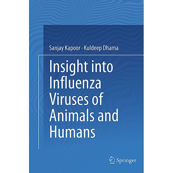 Insight into Influenza Viruses of Animals and Humans, Sanjay Kapoor, Kuldeep Dhama