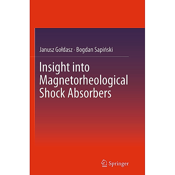 Insight into Magnetorheological Shock Absorbers, Janusz Goldasz, Bogdan Sapinski