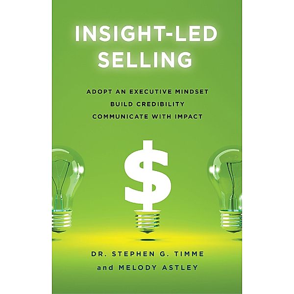 Insight-Led Selling, Melody Astley, Stephen G. Timme